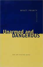 Unarmed and Dangerous – New and Selected Poems