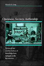 Openness, Secrecy, Authorship – Technical Arts and the Culture of Knowledge from Antiquity to the Renaissance