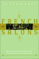 French Salons – High Society and Political Sociability from the Old Regime to the Revolution of 1848