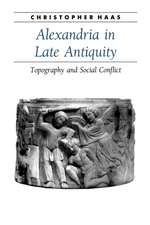 Alexandria in Late Antiquity – Topography and Social Conflict