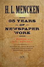 Thirty–Five Years of Newspaper Work – A Memoir by H L Mencken