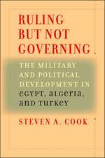 Ruling But Not Governing – The Military and Political Development in Egypt, Algeria and Turkey