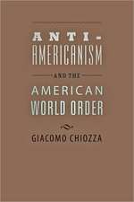 Anti–Americanism and the American World Order