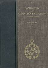 Dictionary of Canadian Biography, Volume XII