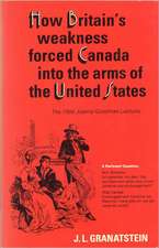 How Britain's Economic, Political, and Military Weakness Forced Canada Into the Arms of the United States: A Melodrama in Three Acts