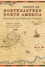 Essays on Northeastern North America, Seventeenth and Eighteenth Centuries: Canada - National and Transnational Contexts