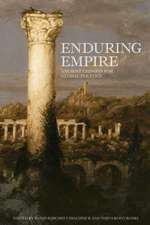 Enduring Empire: Ancient Lessons for Global Politics