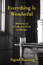 Everything is Wonderful: Memories of a Collective Farm in Estonia