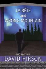 La Bete and Wrong Mountain: Two Plays