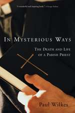 In Mysterious Ways: The Death and Life of a Parish Priest