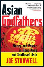 Asian Godfathers: Money and Power in Hong Kong and Southeast Asia