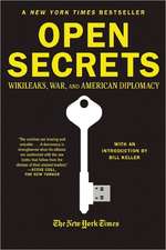 Open Secrets: Wikileaks, War, and American Diplomacy