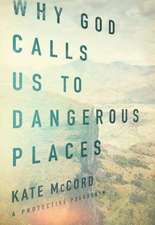 Why God Calls Us to Dangerous Places