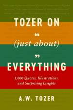 Tozer on (Just About) Everything
