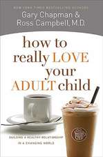 How to Really Love Your Adult Child