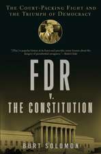 FDR v. the Constitution: The Court-Packing Fight and the Triumph of Democracy