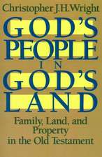 God's People in God's Land: Family, Land, and Property in the Old Testament