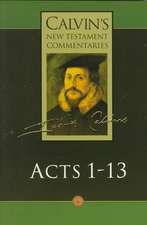 Calvin's New Testament Commentaries: Acts 1 - 13