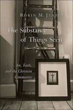 The Substance of Things Seen: Art, Faith, and the Christian Community