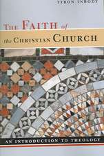 The Faith of the Christian Church: An Introduction to Theology