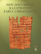 New Documents Illustrating Early Christianity, 6: A Review of the Greek Inscriptions and Papyri Published in 1980-81