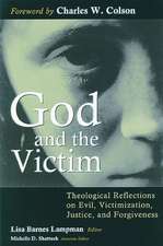 God and the Victim: Theological Reflections on Evil, Victimization, Justice, and Forgiveness