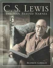 C. S. Lewis: The Man Behind Narnia