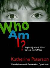 Who Am I?: Exploring What It Means to Be a Child of God