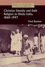 Christian Identity and Dalit Religion in Hindu India, 1868-1947