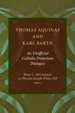 Thomas Aquinas and Karl Barth: An Unofficial Catholic-Protestant Dialogue