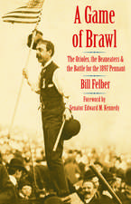 A Game of Brawl: The Orioles, the Beaneaters, and the Battle for the 1897 Pennant