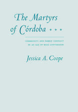 The Martyrs of Córdoba: Community and Family Conflict in an Age of Mass Conversion