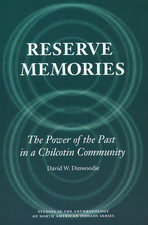 Reserve Memories: The Power of the Past in a Chilcotin Community