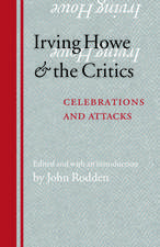 Irving Howe and the Critics – Celebrations and Attacks