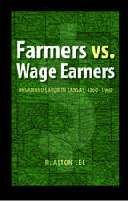 Farmers vs. Wage Earners – Organized Labor in Kansas, 1860–1960