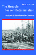 The Struggle for Self–Determination – History of the Menominee Indians since 1854