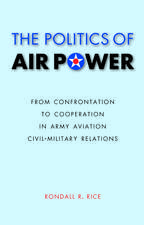 The Politics of Air Power: From Confrontation to Cooperation in Army Aviation Civil-Military Relations