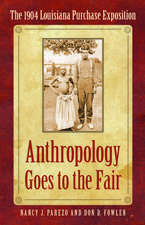 Anthropology Goes to the Fair: The 1904 Louisiana Purchase Exposition