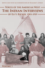 Voices of the American West, Volume 1: The Indian Interviews of Eli S. Ricker, 1903-1919