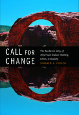 Call for Change: The Medicine Way of American Indian History, Ethos, and Reality