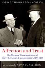 Affection and Trust: The Personal Correspondence of Harry S. Truman and Dean Acheson, 1953-1971