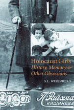 Holocaust Girls: History, Memory, and Other Obsessions