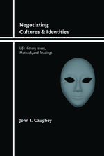 Negotiating Cultures and Identities: Life History Issues, Methods, and Readings