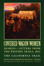 Covered Wagon Women, Volume 4: Diaries and Letters from the Western Trails, 1852: The California Trail