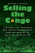 Selling the Congo: A History of European Pro-Empire Propaganda and the Making of Belgian Imperialism