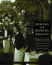 Dining with Marcel Proust: A Practical Guide to French Cuisine of the Belle Epoque