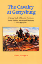 The Cavalry at Gettysburg: A Tactical Study of Mounted Operations during the Civil War's Pivotal Campaign, 9 June-14 July 1863