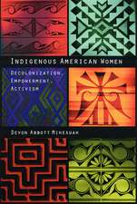 Indigenous American Women: Decolonization, Empowerment, Activism