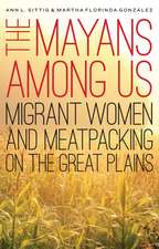 The Mayans Among Us: Migrant Women and Meatpacking on the Great Plains