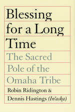 Blessing for a Long Time – The Sacred Pole of the Omaha Tribe